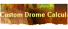 Custom Drome Calculator