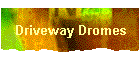 Driveway Dromes
